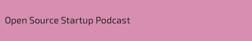 Open Source Startup Podcast